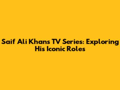 Saif Ali Khan's TV Series: Exploring His Iconic Roles