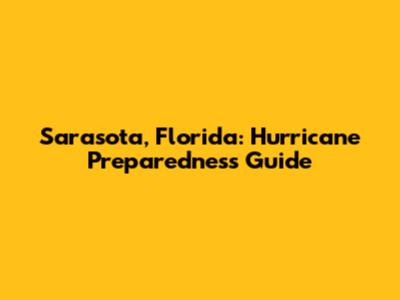 Sarasota, Florida: Hurricane Preparedness Guide