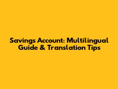 Savings Account: Multilingual Guide & Translation Tips