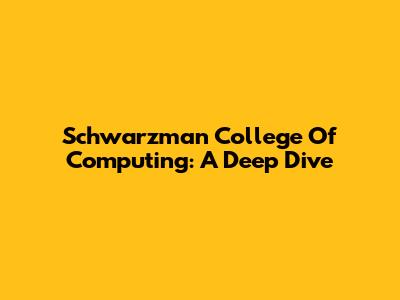 Schwarzman College Of Computing: A Deep Dive