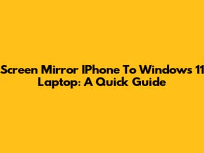 Screen Mirror IPhone To Windows 11 Laptop: A Quick Guide
