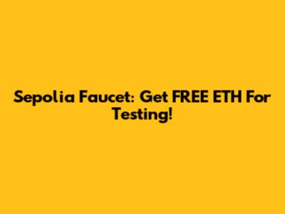 Sepolia Faucet: Get FREE ETH For Testing!