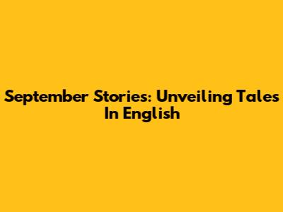 September Stories: Unveiling Tales In English