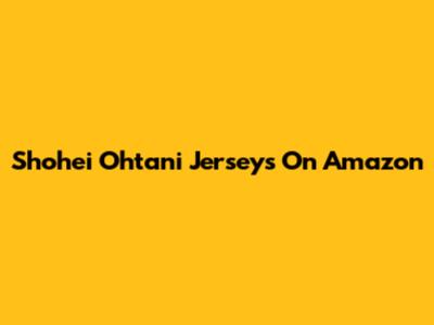 Shohei Ohtani Jerseys On Amazon
