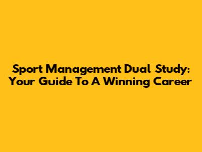 Sport Management Dual Study: Your Guide To A Winning Career