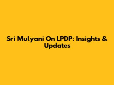 Sri Mulyani On LPDP: Insights & Updates