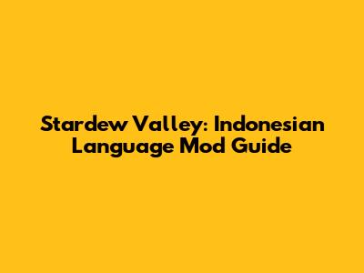 Stardew Valley: Indonesian Language Mod Guide