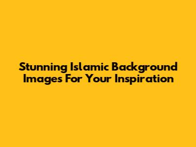 Stunning Islamic Background Images For Your Inspiration