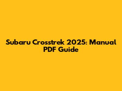 Subaru Crosstrek 2025: Manual PDF Guide