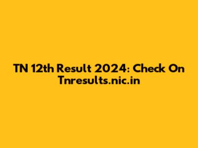 TN 12th Result 2024: Check On Tnresults.nic.in