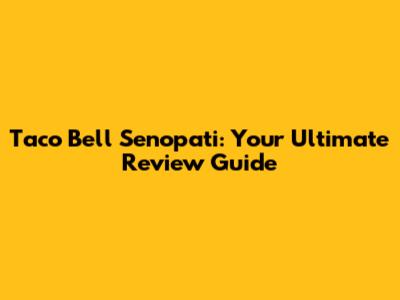 Taco Bell Senopati: Your Ultimate Review Guide