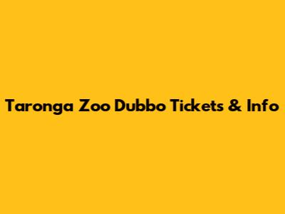 Taronga Zoo Dubbo Tickets & Info