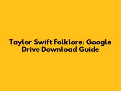 Taylor Swift Folklore: Google Drive Download Guide