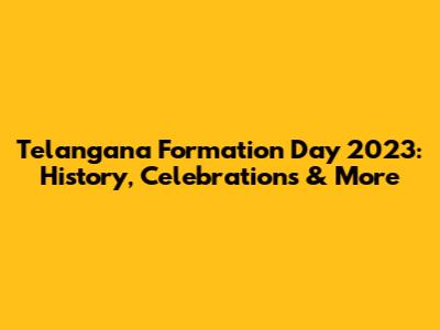 Telangana Formation Day 2023: History, Celebrations & More