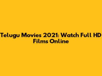 Telugu Movies 2021: Watch Full HD Films Online