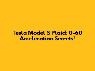 Tesla Model S Plaid: 0-60 Acceleration Secrets!