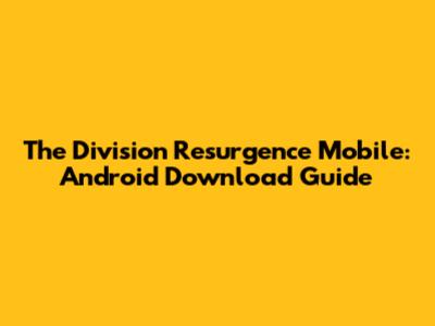 The Division Resurgence Mobile: Android Download Guide