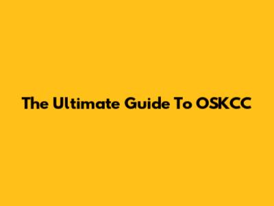 The Ultimate Guide To OSKCC