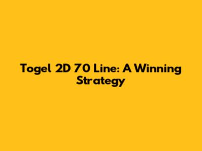 Togel 2D 70 Line: A Winning Strategy