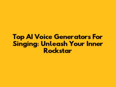 Top AI Voice Generators For Singing: Unleash Your Inner Rockstar