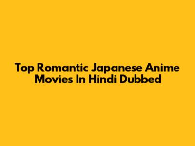 Top Romantic Japanese Anime Movies In Hindi Dubbed