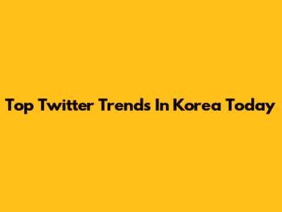 Top Twitter Trends In Korea Today