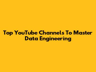 Top YouTube Channels To Master Data Engineering