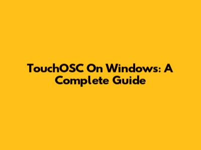 TouchOSC On Windows: A Complete Guide