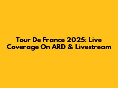Tour De France 2025: Live Coverage On ARD & Livestream