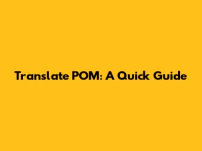 Translate POM: A Quick Guide