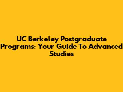 UC Berkeley Postgraduate Programs: Your Guide To Advanced Studies