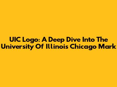 UIC Logo: A Deep Dive Into The University Of Illinois Chicago Mark