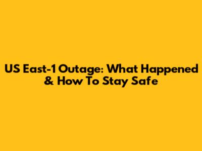 US East-1 Outage: What Happened & How To Stay Safe