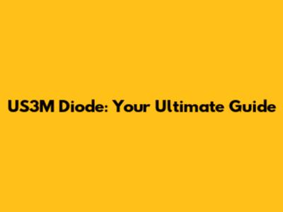US3M Diode: Your Ultimate Guide