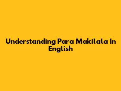Understanding "Para Makilala" In English