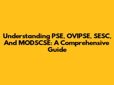 Understanding PSE, OVIPSE, SESC, And MODSCSE: A Comprehensive Guide