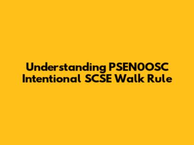Understanding PSEN0OSC Intentional SCSE Walk Rule