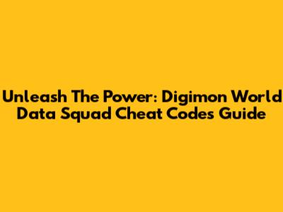 Unleash The Power: Digimon World Data Squad Cheat Codes Guide