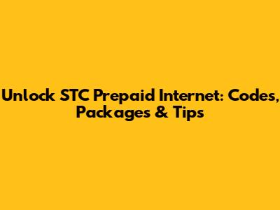 Unlock STC Prepaid Internet: Codes, Packages & Tips