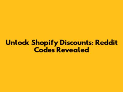 Unlock Shopify Discounts: Reddit Codes Revealed