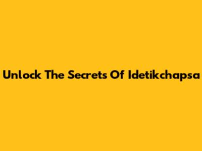 Unlock The Secrets Of Idetikchapsa