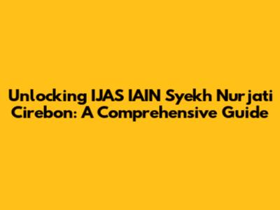 Unlocking IJAS IAIN Syekh Nurjati Cirebon: A Comprehensive Guide