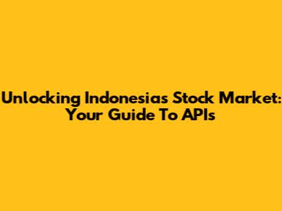 Unlocking Indonesia's Stock Market: Your Guide To APIs