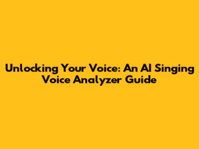 Unlocking Your Voice: An AI Singing Voice Analyzer Guide