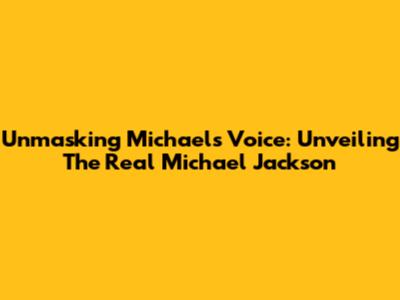 Unmasking Michael's Voice: Unveiling The Real Michael Jackson