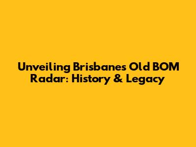Unveiling Brisbane's Old BOM Radar: History & Legacy