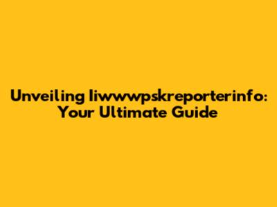 Unveiling Iiwwwpskreporterinfo: Your Ultimate Guide