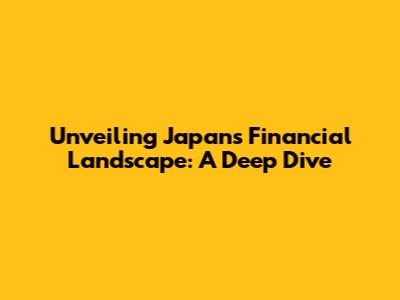 Unveiling Japan's Financial Landscape: A Deep Dive