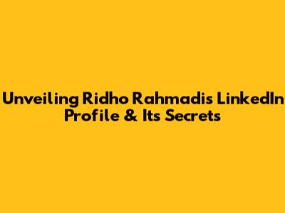 Unveiling Ridho Rahmadi's LinkedIn Profile & Its Secrets