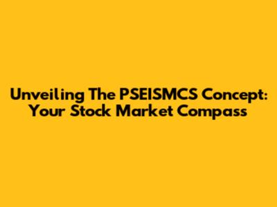 Unveiling The PSEISMCS Concept: Your Stock Market Compass